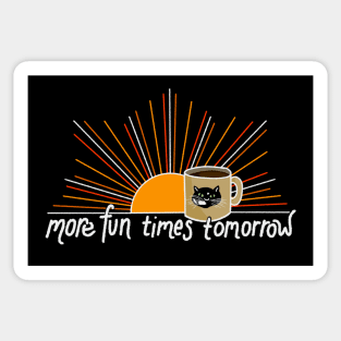 More fun times tomorrow II Sticker